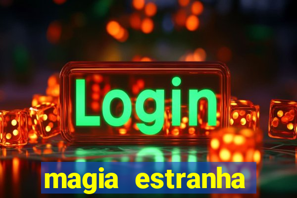 magia estranha filme completo dublado